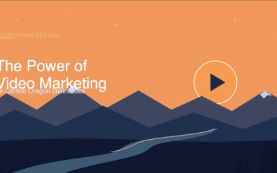 Why Video Is the Most Powerful Marketing Tool for Central Oregon Businesses